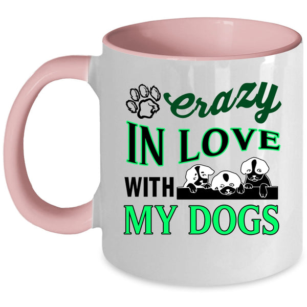 Crazy Love Coffee Mug, Crazy In Love With My Dogs Accent Mug