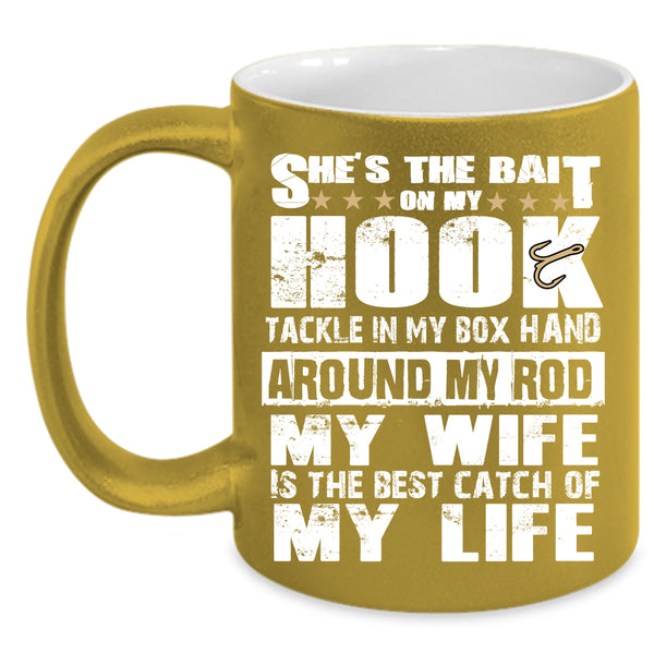 My Wife Is The Best Catch Of My Life Coffee Mug, Funny Fishing Coffee Cup