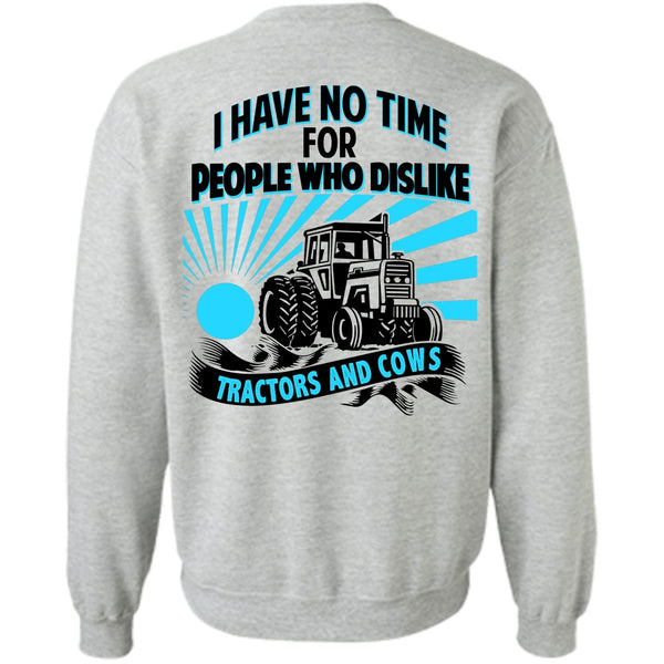 Being A Farmer T Shirt, I Have No Time For People Sweatshirt