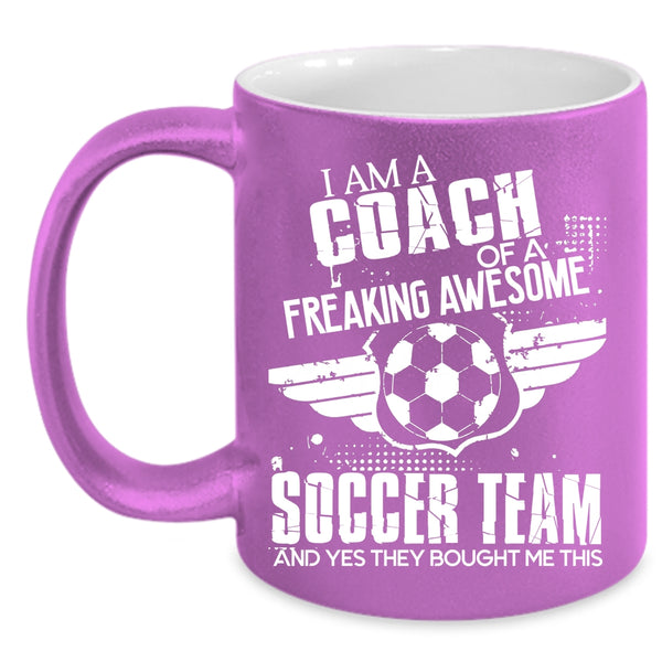 I Am A Coach Of An Awesome Soccer Team Coffee Mug, Cool Coach Coffee Cup