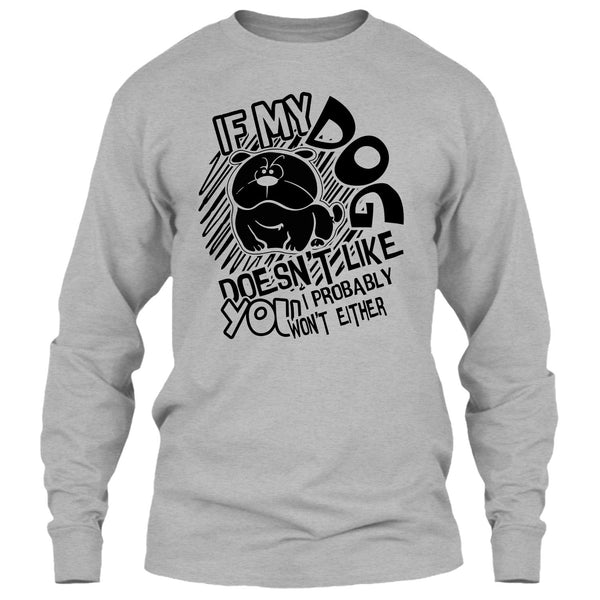 If My Dog Doen't Like You T Shirt, Coolest Dog Lover T Shirt