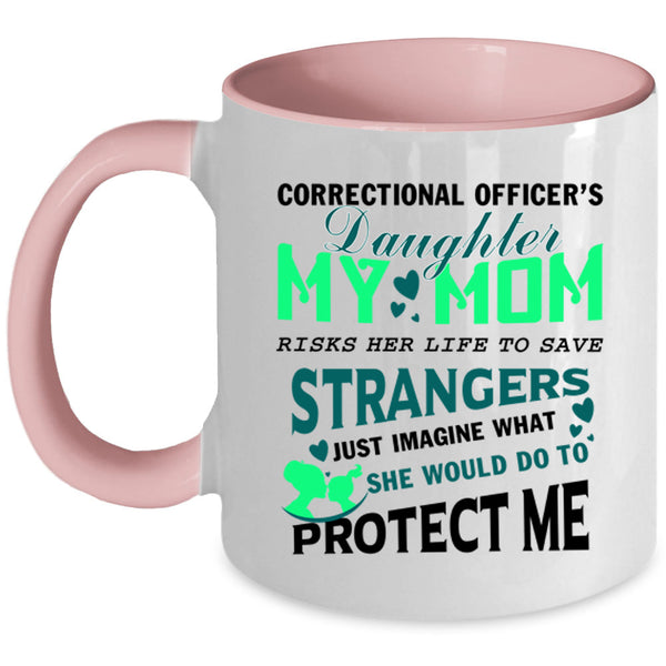 My Mom Protect Me Coffee Mug, Correctional Officer's Daughter Accent Mug