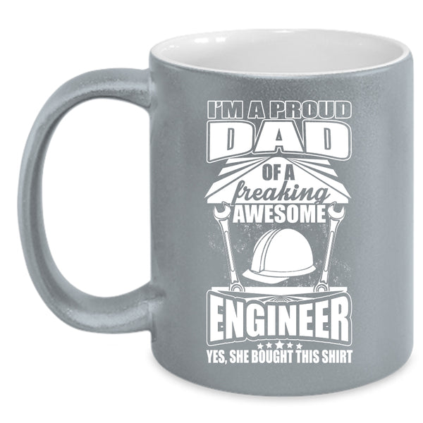 I'm A Proud Dad Of An Awesome Engineer Coffee Mug, Cool Dad Coffee Cup