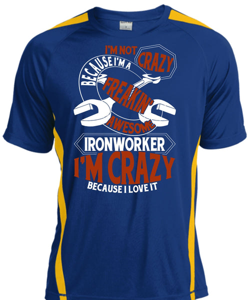 Freaking Awesome Ironworker T Shirt, I'm Crazy T Shirt, Cool Shirt
