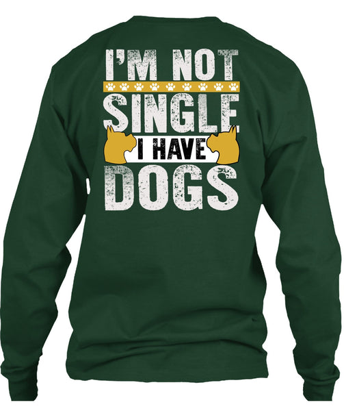I'm Not Single I Have Dogs T Shirt, My Favorite T Shirt