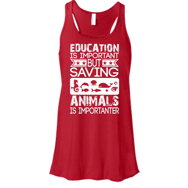 Education Is Important T Shirt, But Saving Animals Is Importanter T Shirt, Cool T Shirt