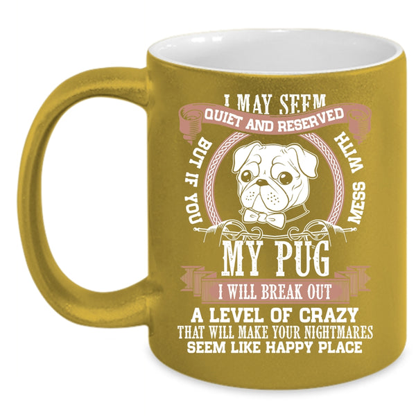 Don't Mess With My Pug Coffee Mug, Cool Pug Lovers Coffee Cup