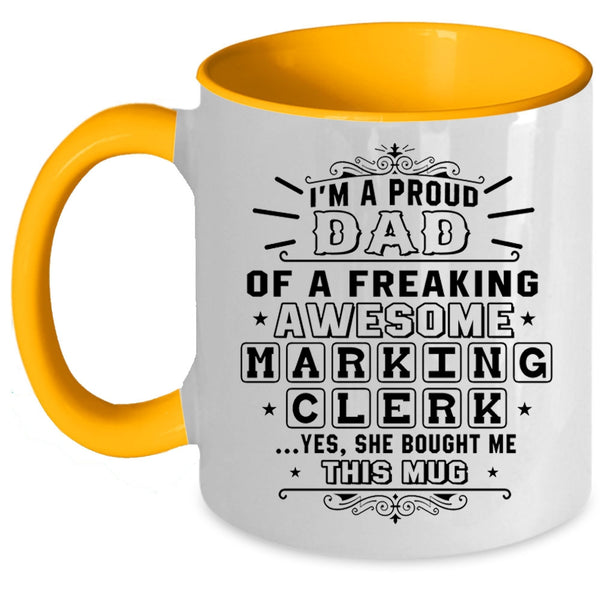 Awesome Dad Coffee Mug, I'm A Proud Dad Of A Marking Clerk Accent Mug