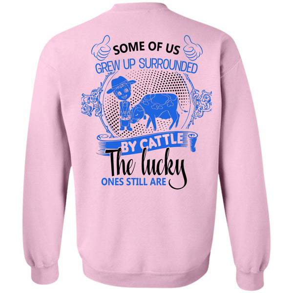 Being A Farmer T Shirt, Some Of Us Grew Up Surrounded Sweatshirt