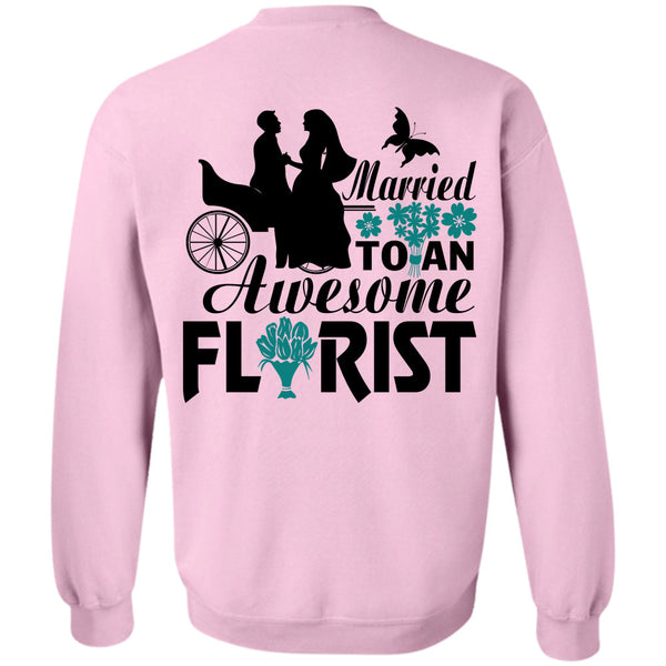 Being A Florist T Shirt, Married To An Awesome Florist Sweatshirt