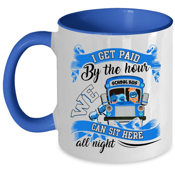 We Can Sit Here All Night Coffee Mug, I Get Paid By The Hour Accent Mug