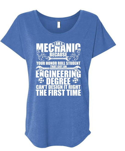 I Am A Mechanic T Shirt, Engineering Degree T Shirt, Cool Shirt (Ladies' Triblend Dolman Sleeve)
