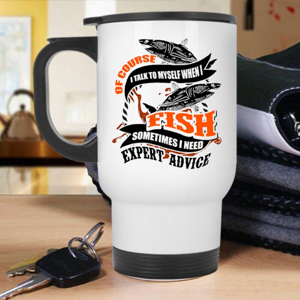 Funny Fishing Travel Mug, I Talk To Myself When I Fish Mug
