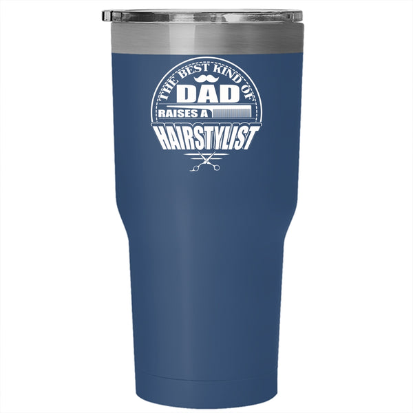 The Best Kind Of Dad Raises A Hairstylist Tumbler 30 oz Stainless Steel, Funny Papa Travel Mug