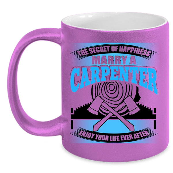 Marry A Carpenter Coffee Mug, The Secret Of Happiness Accent Mug