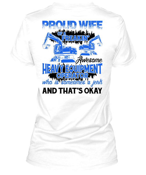 Proud Wife Of A Heavy Equipment Operator T Shirt, I Love Wife T Shirt