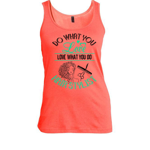 Do What You Love T Shirt, Coolest Hair Stylist Tank Top