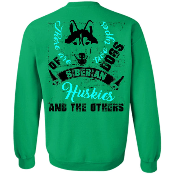 I Love My Dog T Shirt, There Are Two Types Dogs Siberian Huskies Sweatshirt