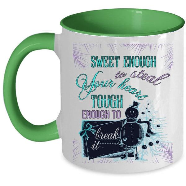 Tough Enough To Break It Coffee Mug, Sweet Enough To Steal Your Heart Accent Mug