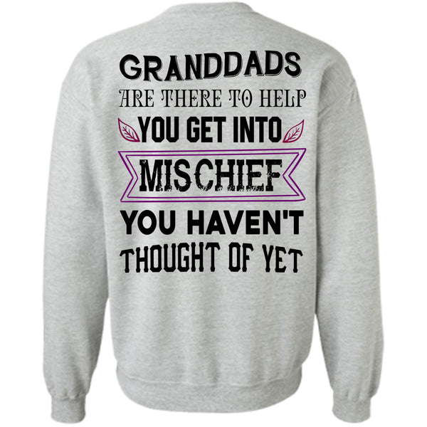 Being A Grandfather T Shirt, Granddads Are There To Help You Get Into Mischief Sweatshirt