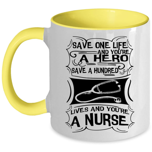 You're A Nurse Coffee Mug, Save One Life Accent Mug
