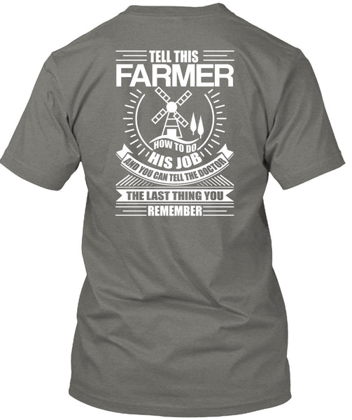 Tell This Farmer How To Do His Job T Shirt, Being A Farmer T Shirt