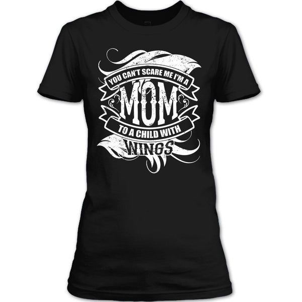 You Can't Scare Me T Shirt, I'm A Mom To A Child With Wings T Shirt