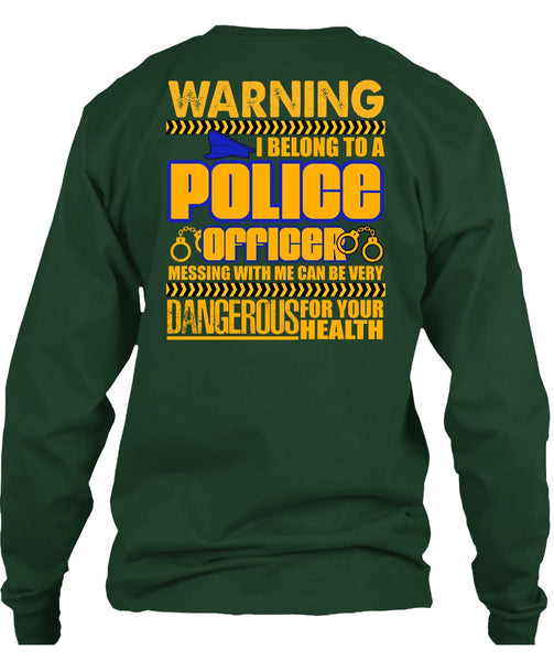 I Belong To A Police Officer T Shirt, Dangerous For Your Health T Shirt