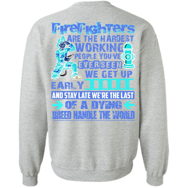 Being A Firefighter T Shirt, Firefighters Are The Hardest Working Sweatshirt