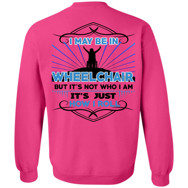 Being A Doctor T Shirt, I May Be In Wheelchair Sweatshirt