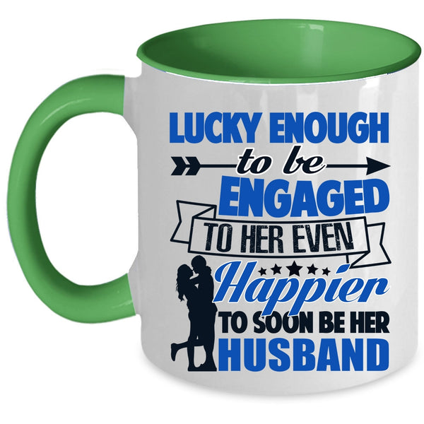 Happier To Soon Be Her Husband Coffee Mug, To Be Engaged To Her Even Accent Mug