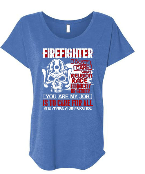 Firefighter I Don't Care T Shirt, You Are My Job T Shirt, Cool Shirt (Ladies' Triblend Dolman Sleeve)