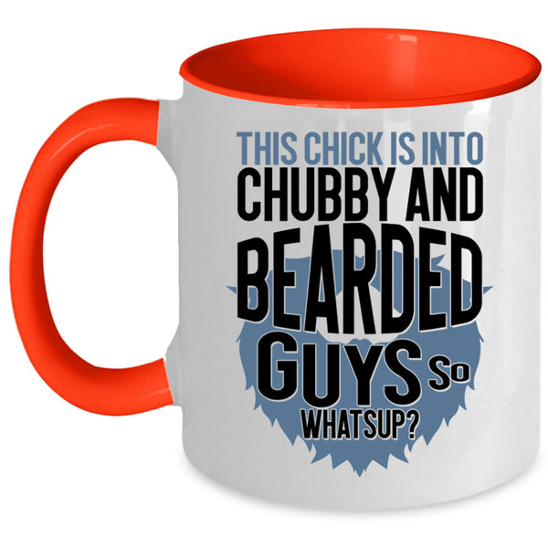 Funny Bearded Guys Coffee Mug, This Chick Is Into Chubby And Bearded Guys Accent Mug
