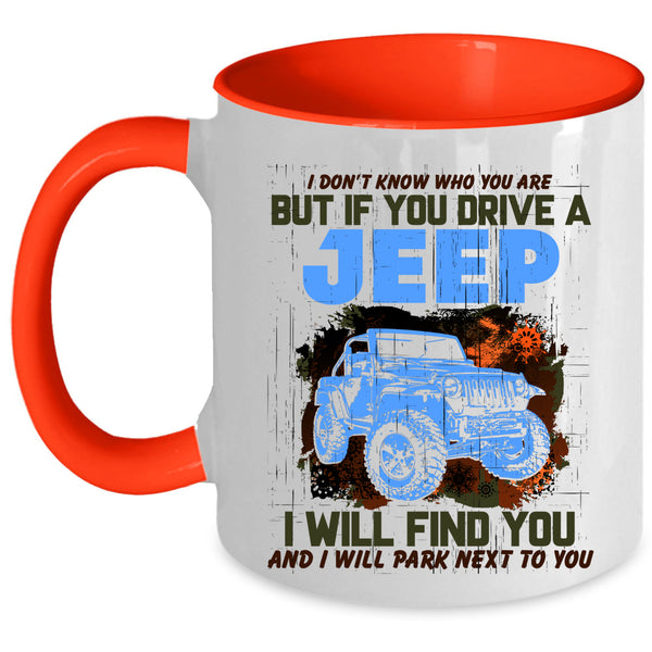Cool Gift For Jeep Driver Coffee Mug, If You Drive A Jeep Accent Mug