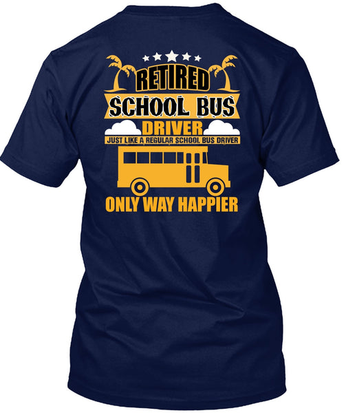 Retired School Bus Driver T Shirt, Being A Bus Driver T Shirt
