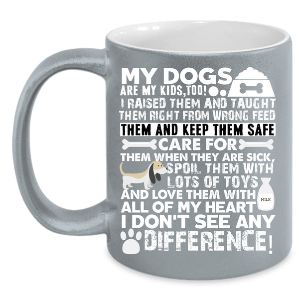 My Dogs Are My Kids Coffee Mug, Cute Gift For Dog Lover Coffee Cup