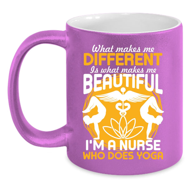What Makes Me Different Coffee Mug, I'm A Nurse Who Does Yoga Coffee Cup