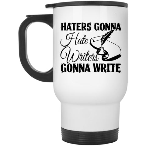 Writers Gonna Write Travel Mug, Haters Gonna Hate Mug