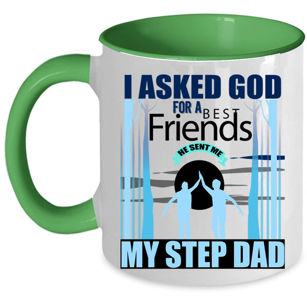 He Sent Me My Step Dad Coffee Mug, I Asked God For A Bestfriends Accent Mug