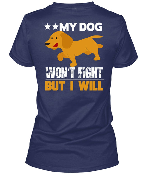 My Dog Won't Fight But I Will T Shirt, My Favorite T Shirt