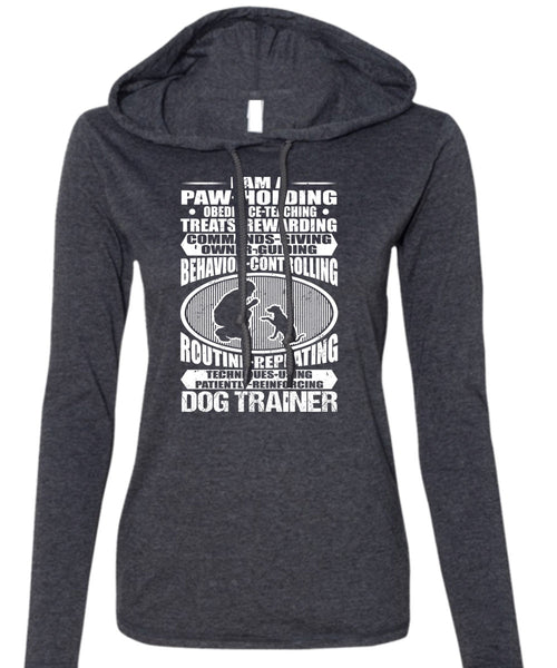 Dog Trainer T Shirt, I Am A Paw Holding T Shirt (Anvil Ladies Ringspun Hooded)