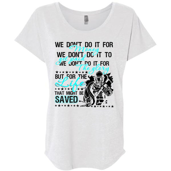 We Don't Do It For Money T Shirt, Being A Firefighter T Shirt, Awesome T-Shirts