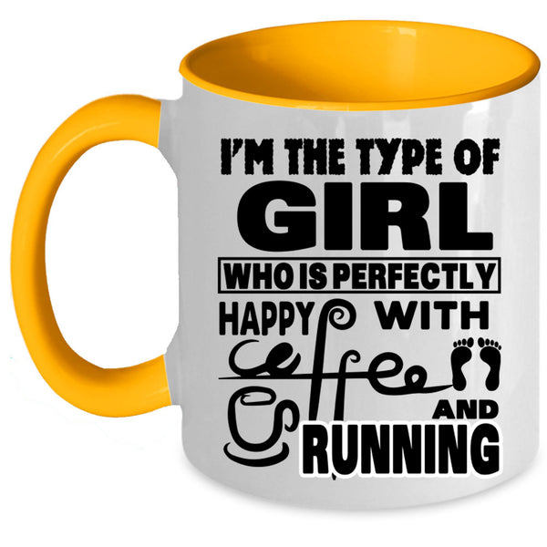 Running Coffee Mug, I'm The Type Of Girl Happy With Coffee Accent Mug