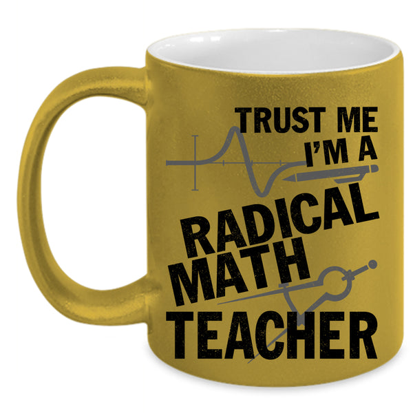 Awesome Math Teacher Coffee Mug, I'm A Radical Math Teacher Accent Mug