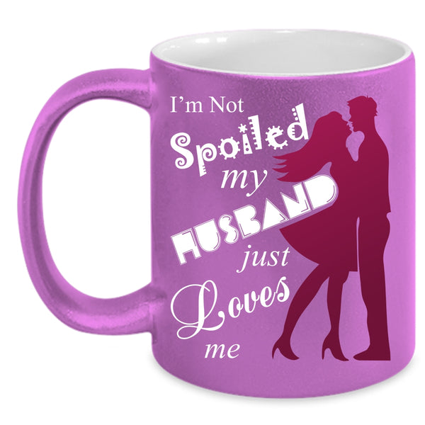 My Husband Just Loves Me Coffee Mug, Cute Love Coffee Cup