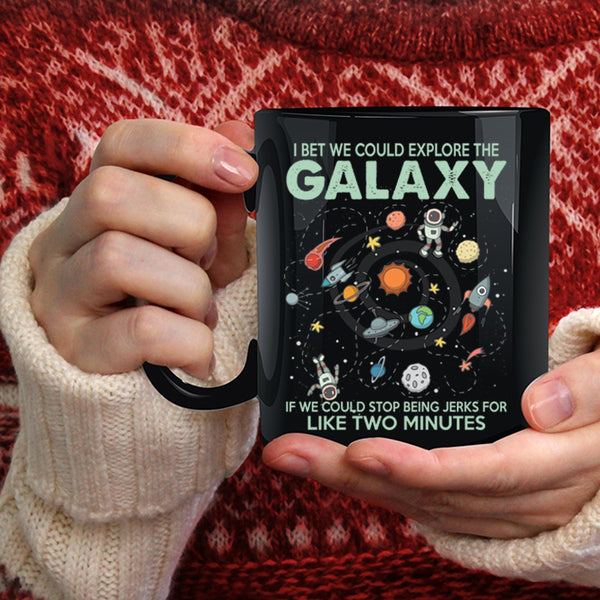 I Bet We Could Explore The Galaxy Coffee Mug, Cool Coffee Cup