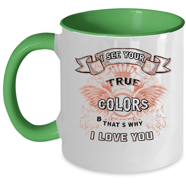 That's Why I Love You Coffee Mug, I See Your True Colors Accent Mug