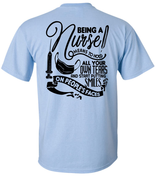 Being A Nurse Means To Hold T Shirt, I Love Nursing T Shirt