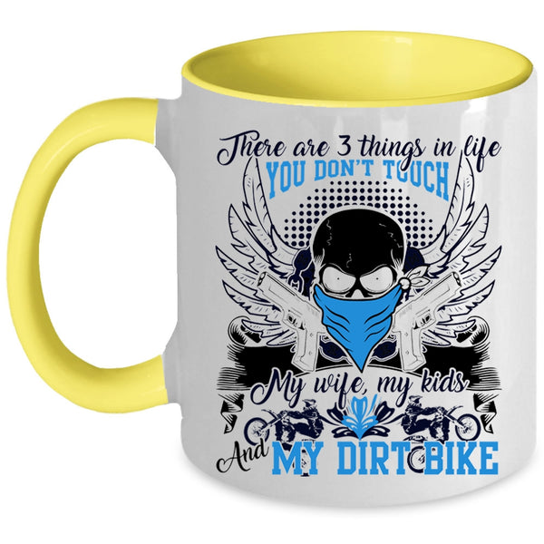My Wife My Kids And My Dirt Bike Coffee Mug, There Are 3 Things In Life You Don't Touch Accent Mug