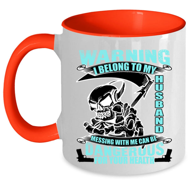 Messing with Me Can Be Dangerous Coffee Mug, I Belong To My Husband Accent Mug
